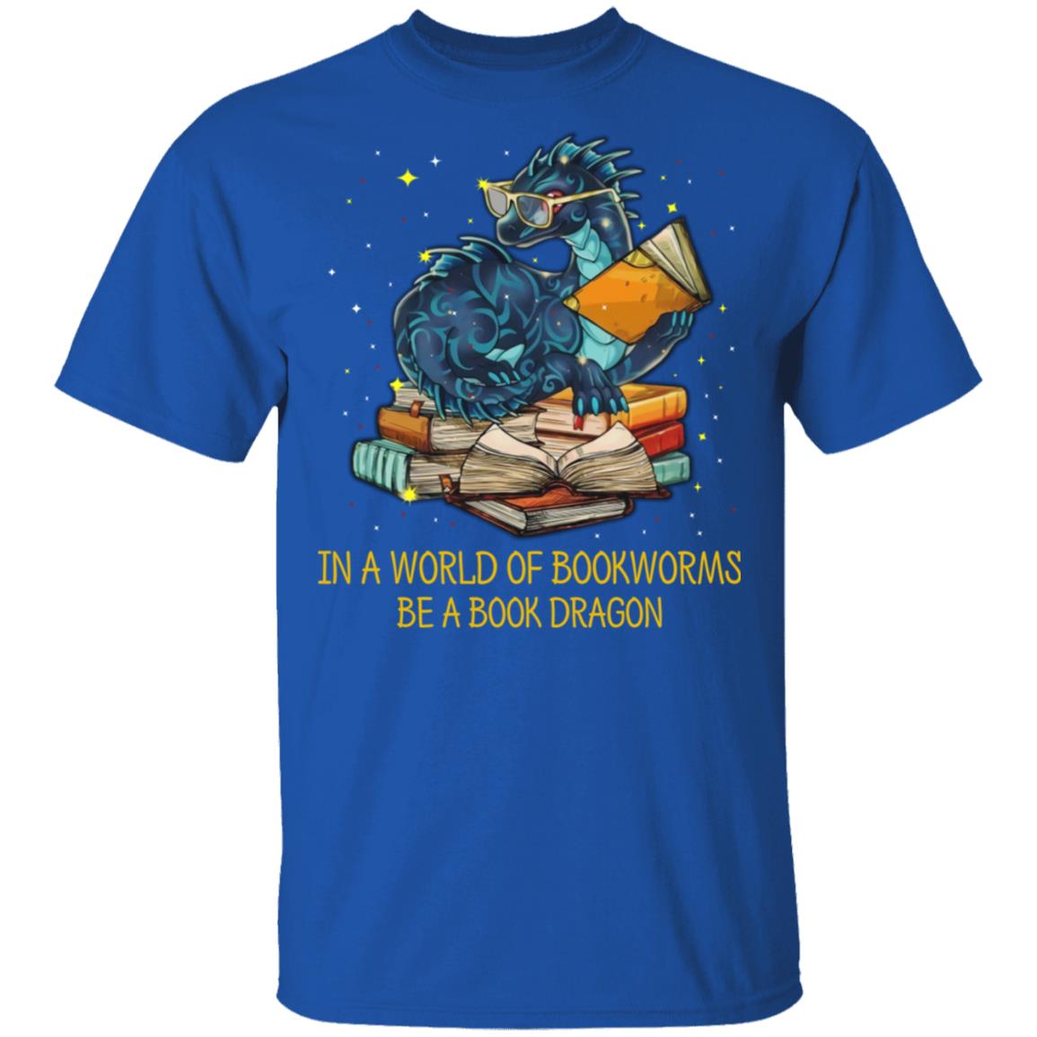 In A World Of Bookworms Be A Book Dragon Shirt, Hoodie, Tank