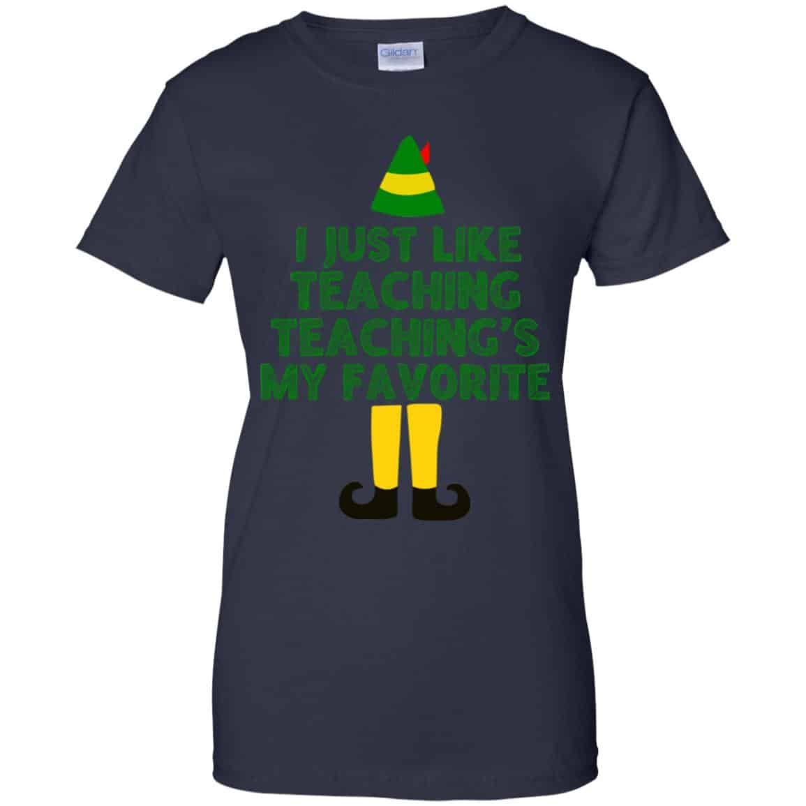 Elf: I Just Like Teaching Teaching’s My Favorite T-Shirts, Hoodie, Tank