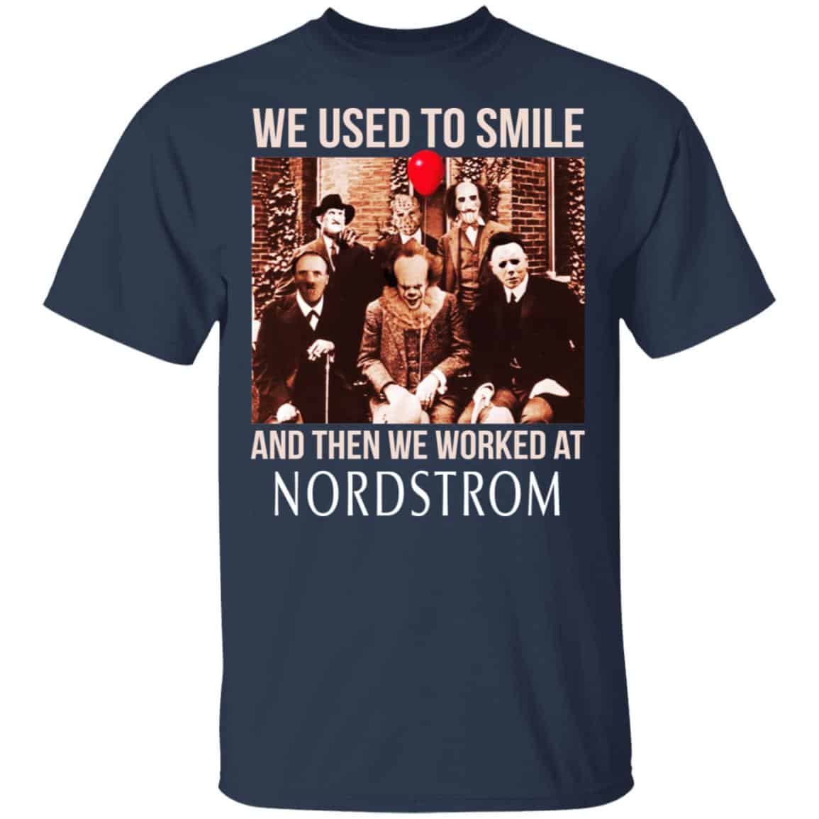 We Used To Smile And Then We Worked At Nordstrom Shirt, Hoodie, Tank