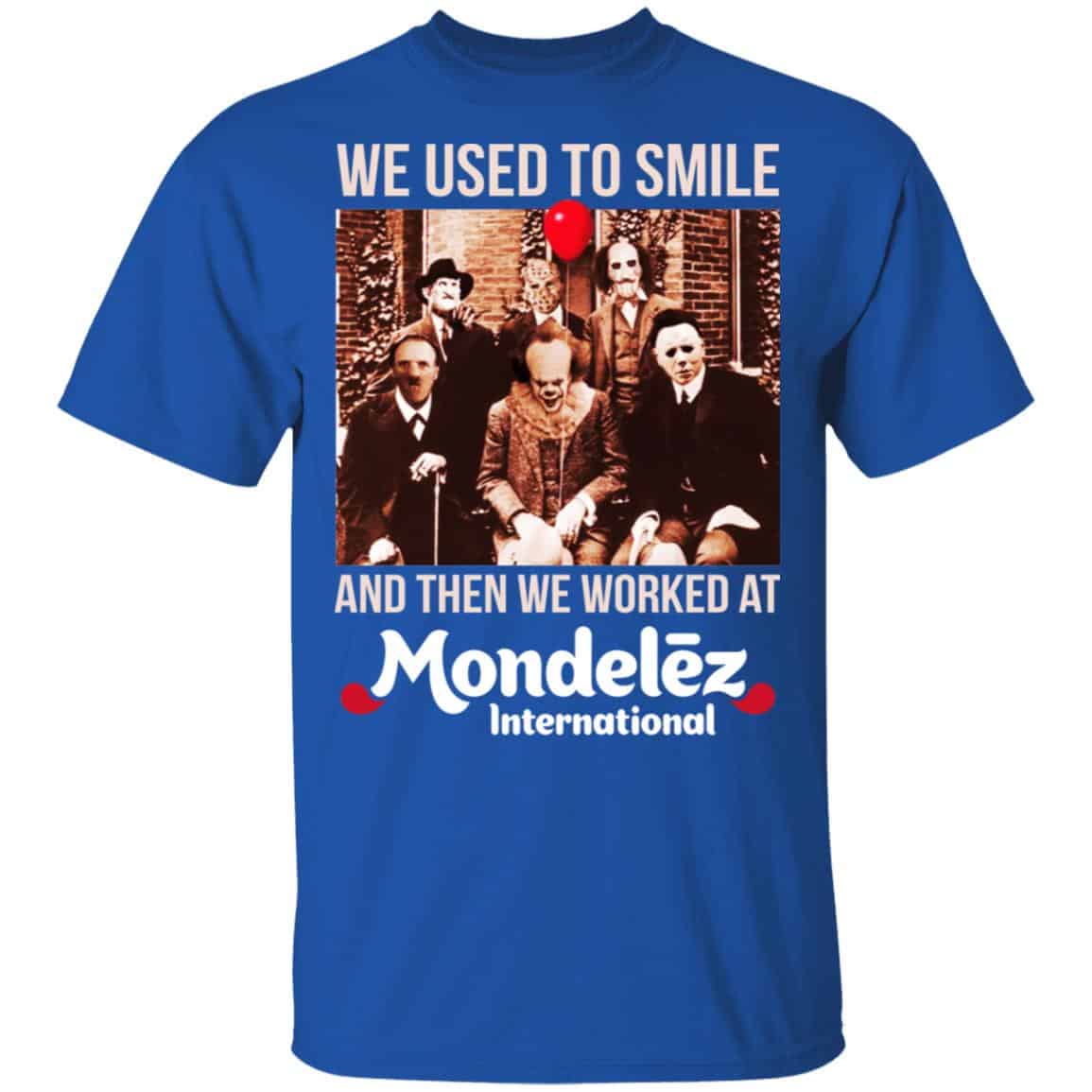 We Used To Smile And Then We Worked At Mondelez International Shirt, Hoodie, Tank