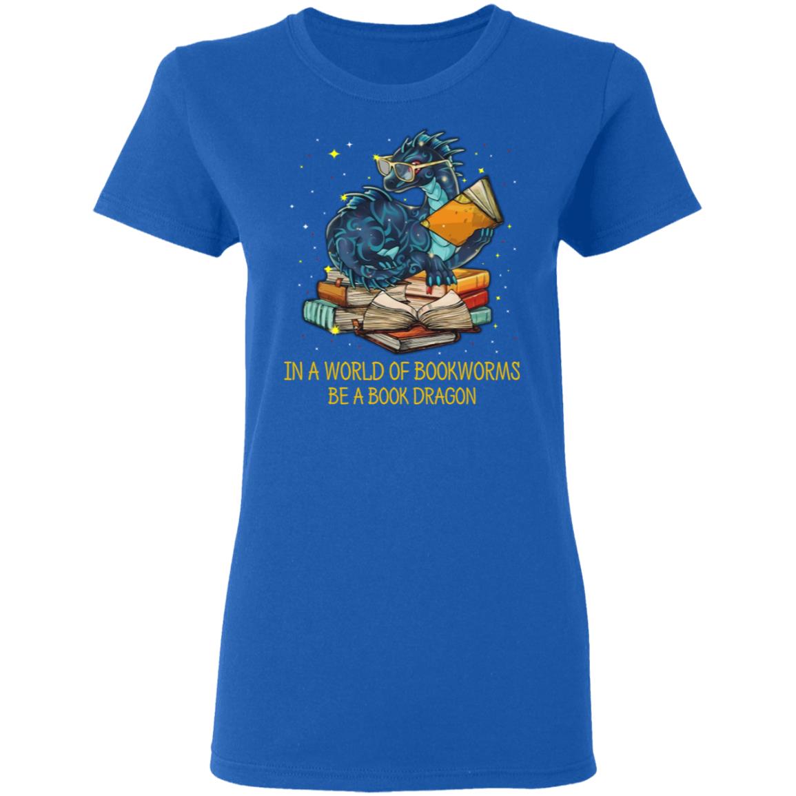 In A World Of Bookworms Be A Book Dragon Shirt, Hoodie, Tank