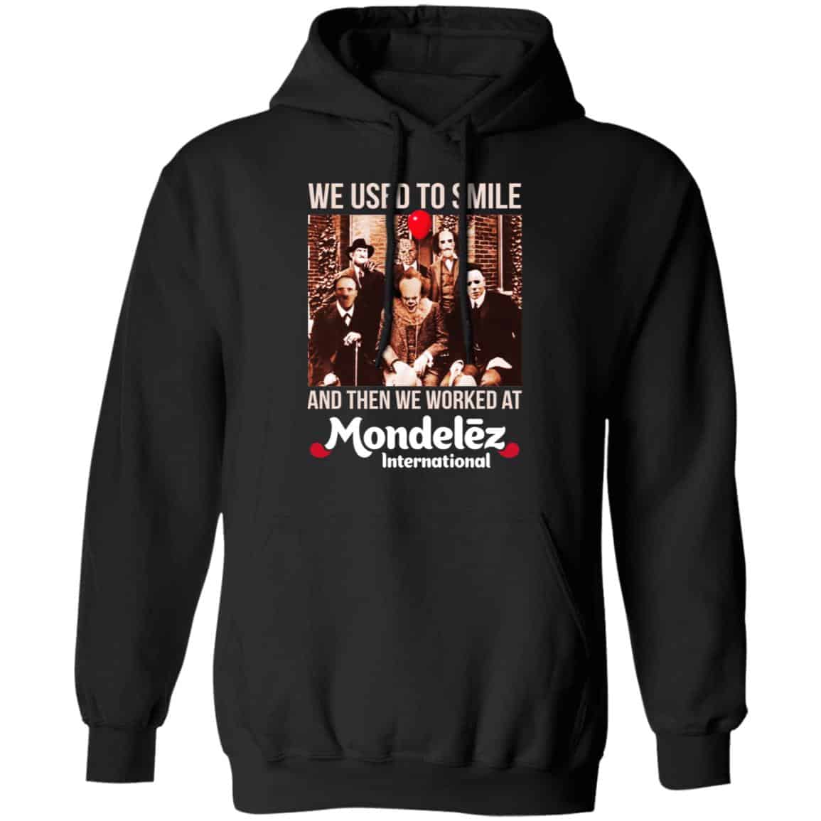 We Used To Smile And Then We Worked At Mondelez International Shirt, Hoodie, Tank