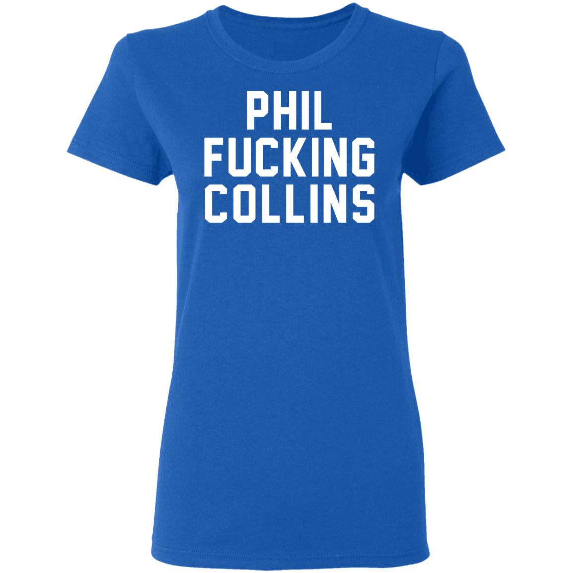 Phil Fucking Collns Shirt, Hoodie, Tank