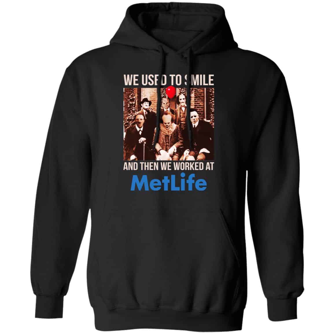 We Used To Smile And Then We Worked At MetLife Shirt, Hoodie, Tank