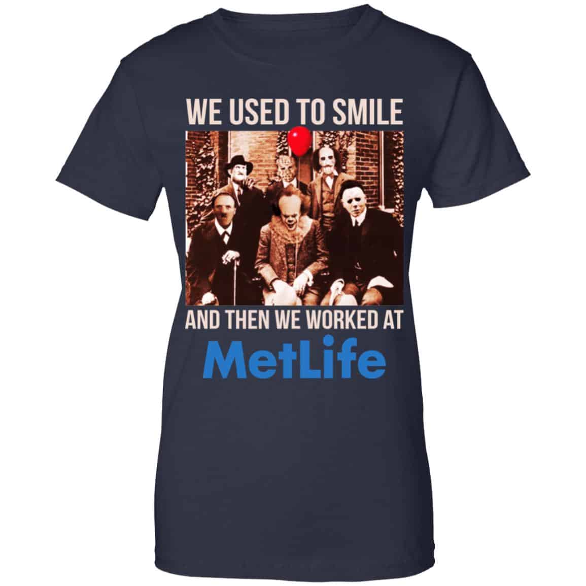 We Used To Smile And Then We Worked At MetLife Shirt, Hoodie, Tank