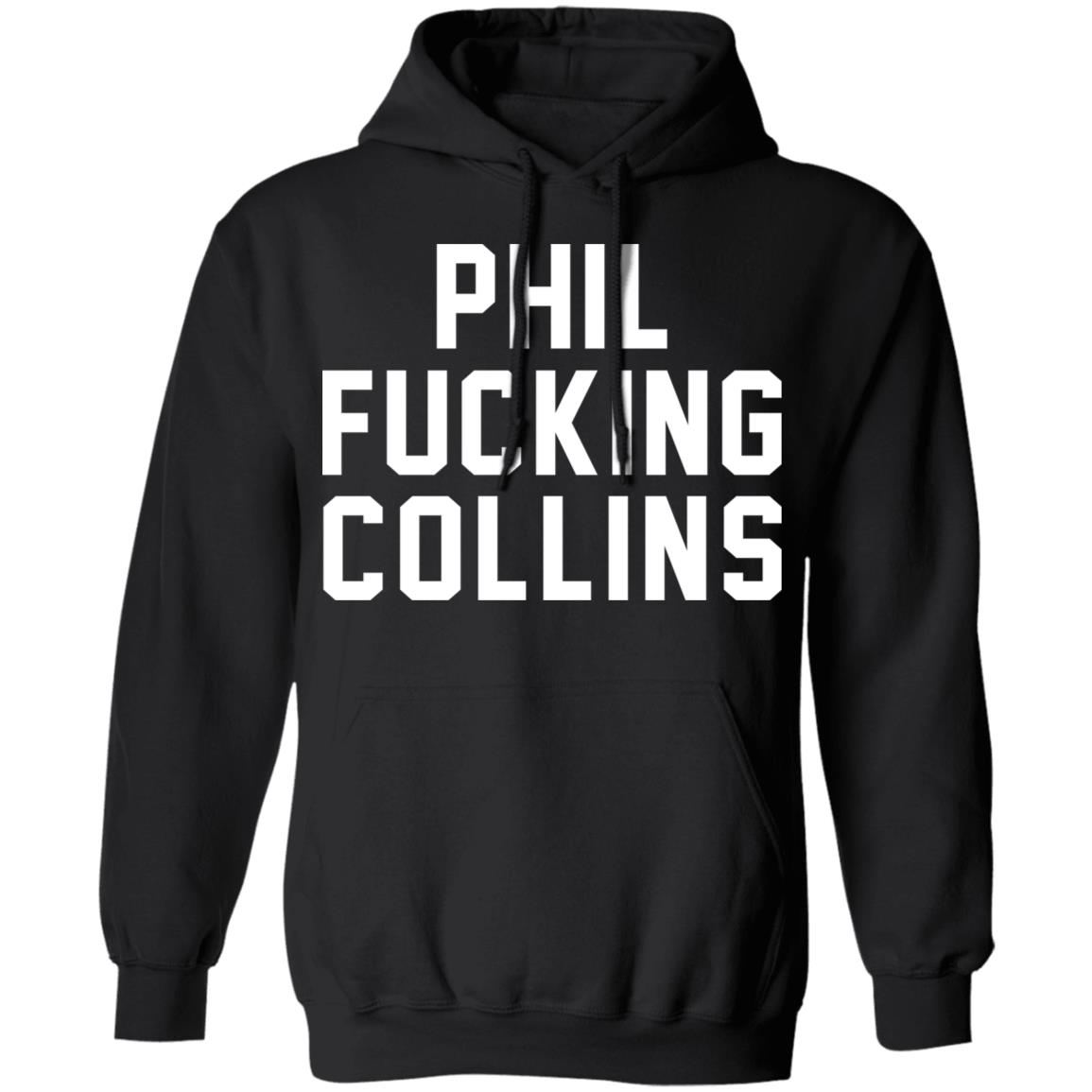 Phil Fucking Collns Shirt, Hoodie, Tank