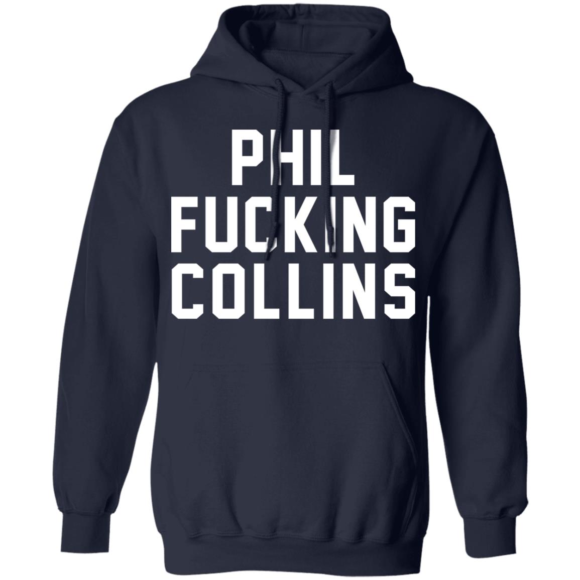 Phil Fucking Collns Shirt, Hoodie, Tank