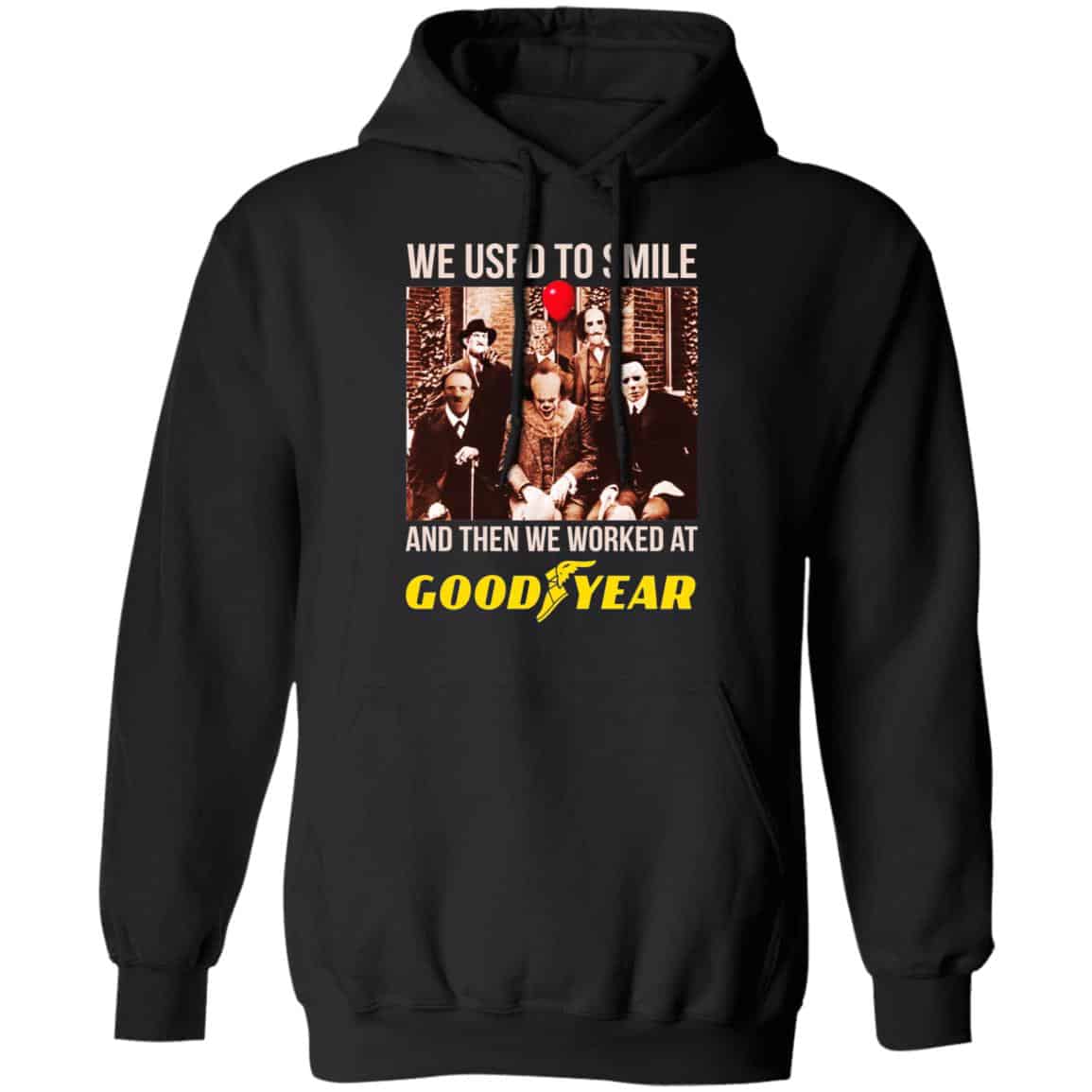 We Used To Smile And Then We Worked At Goodyear Shirt, Hoodie, Tank