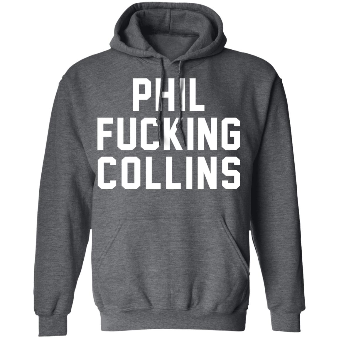 Phil Fucking Collns Shirt, Hoodie, Tank