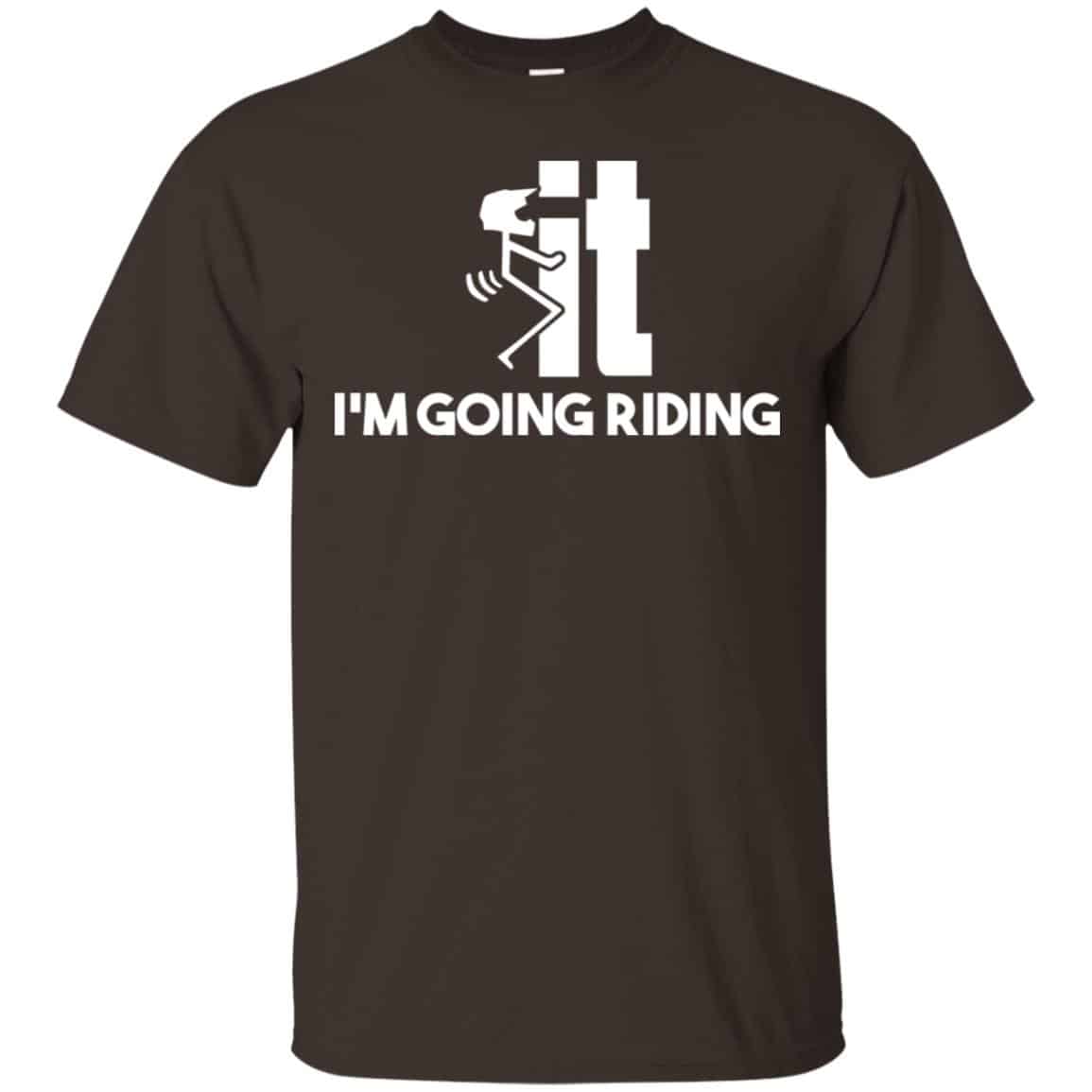 I’m Going Riding Shirt, Hoodie, Tank