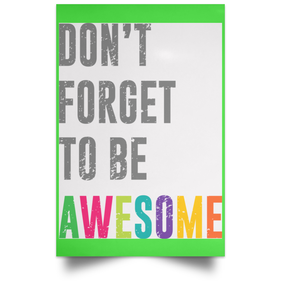 Don’t Forget To Be Awesome Colors Poster