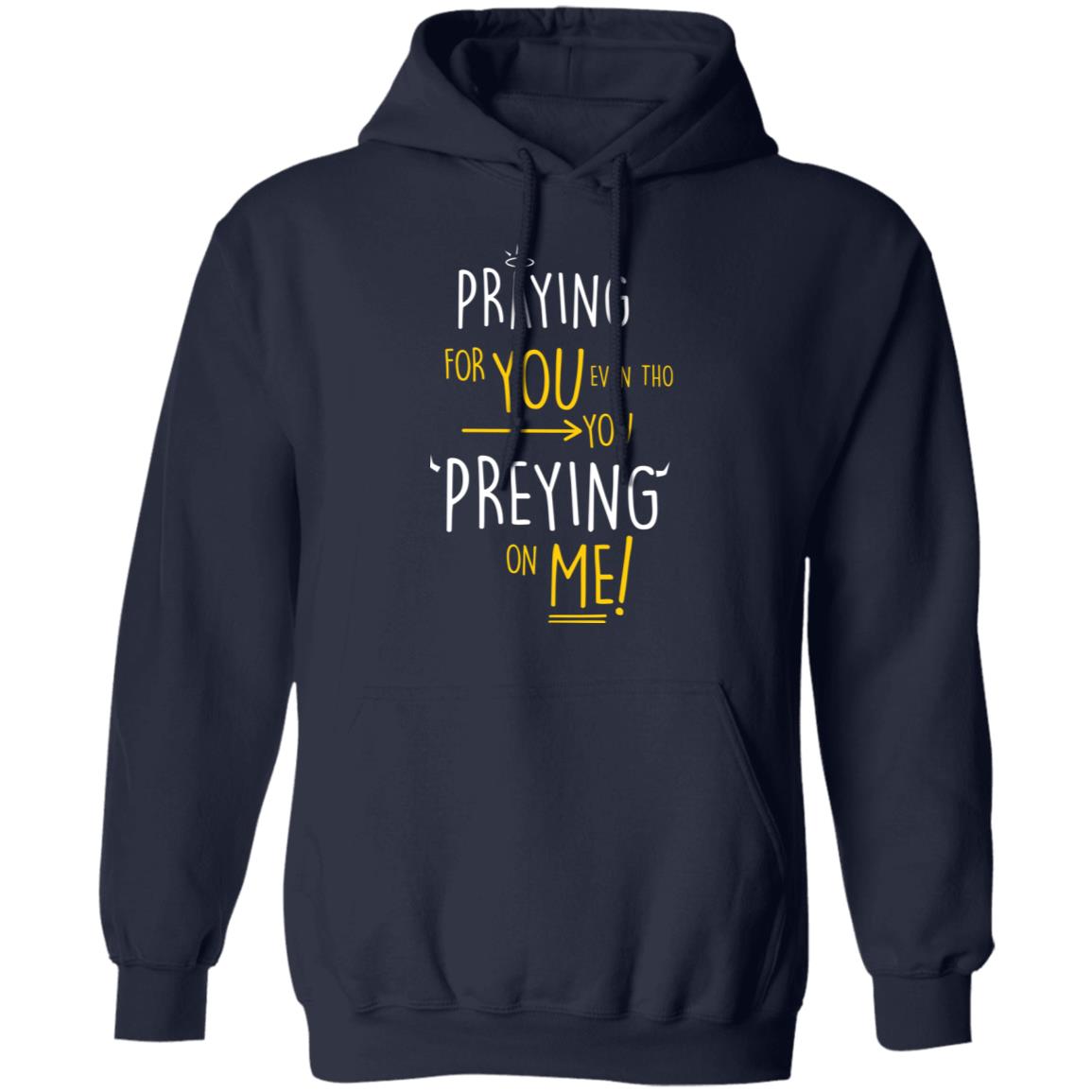 Praying For You Even Tho You Preying On Me Shirt, Hoodie, Tank