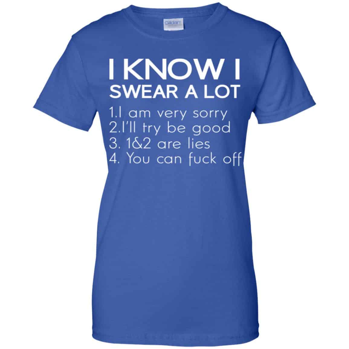 I Know I Swear A Lot Shirt, Hoodie, Tank