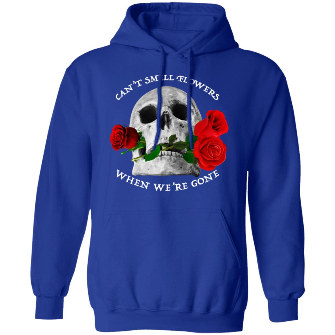Can’t Smell Flowers When We’re Gone Scentless Flowers Shirt, Hoodie, Tank