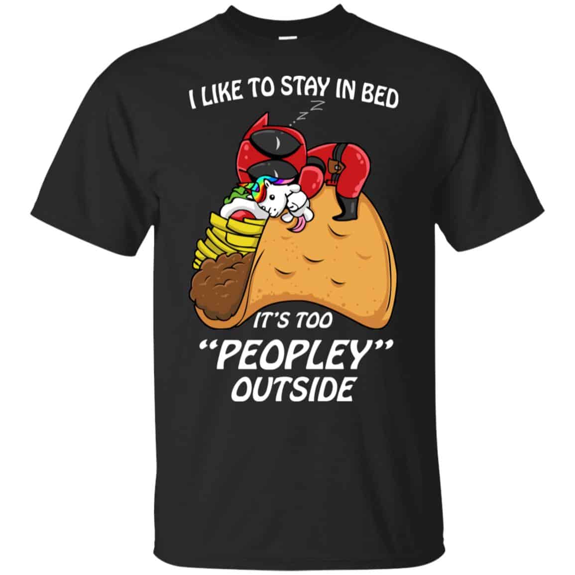 Deadpool I Like To Stay In Bed It’s Too Peopley Outside Shirt, Hoodie, Tank