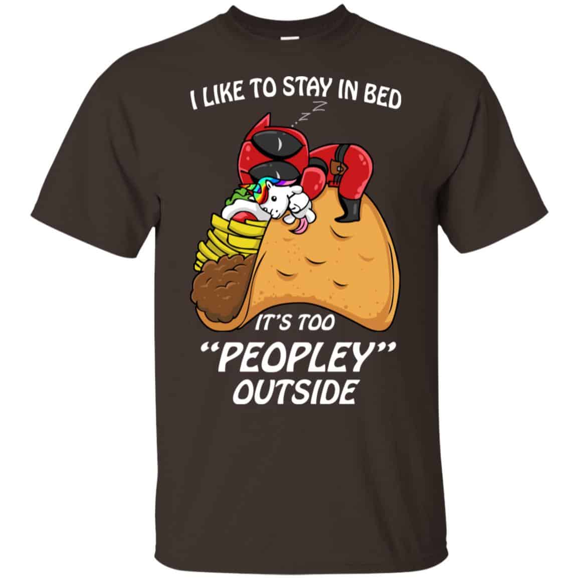 Deadpool I Like To Stay In Bed It’s Too Peopley Outside Shirt, Hoodie, Tank