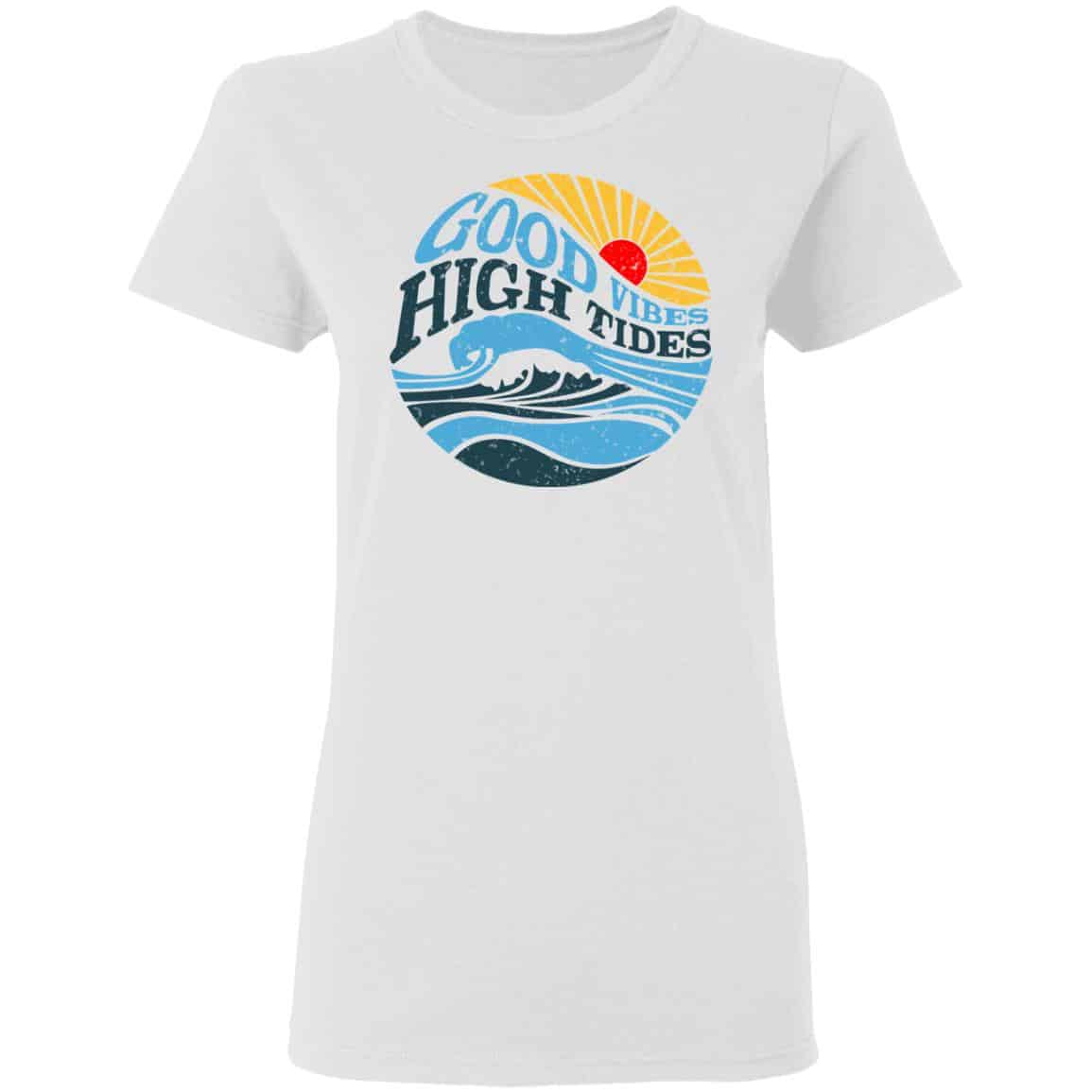 Good Vibes High Tides Shirt, Hoodie, Tank