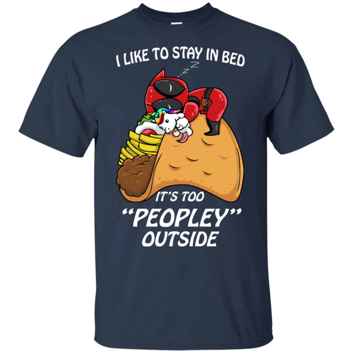 Deadpool I Like To Stay In Bed It’s Too Peopley Outside Shirt, Hoodie, Tank
