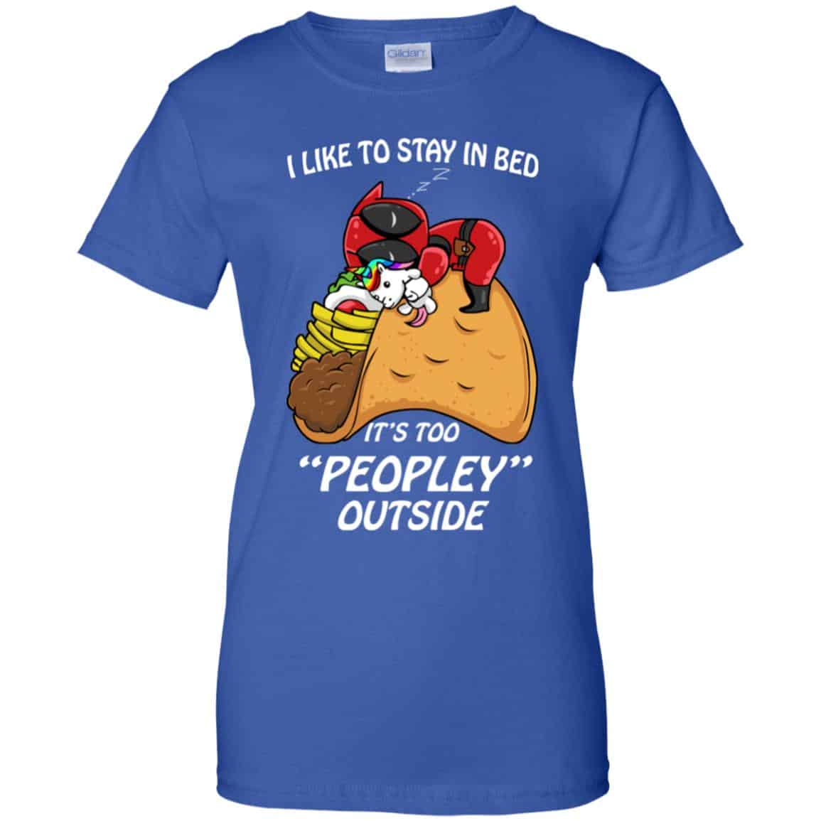 Deadpool I Like To Stay In Bed It’s Too Peopley Outside Shirt, Hoodie, Tank