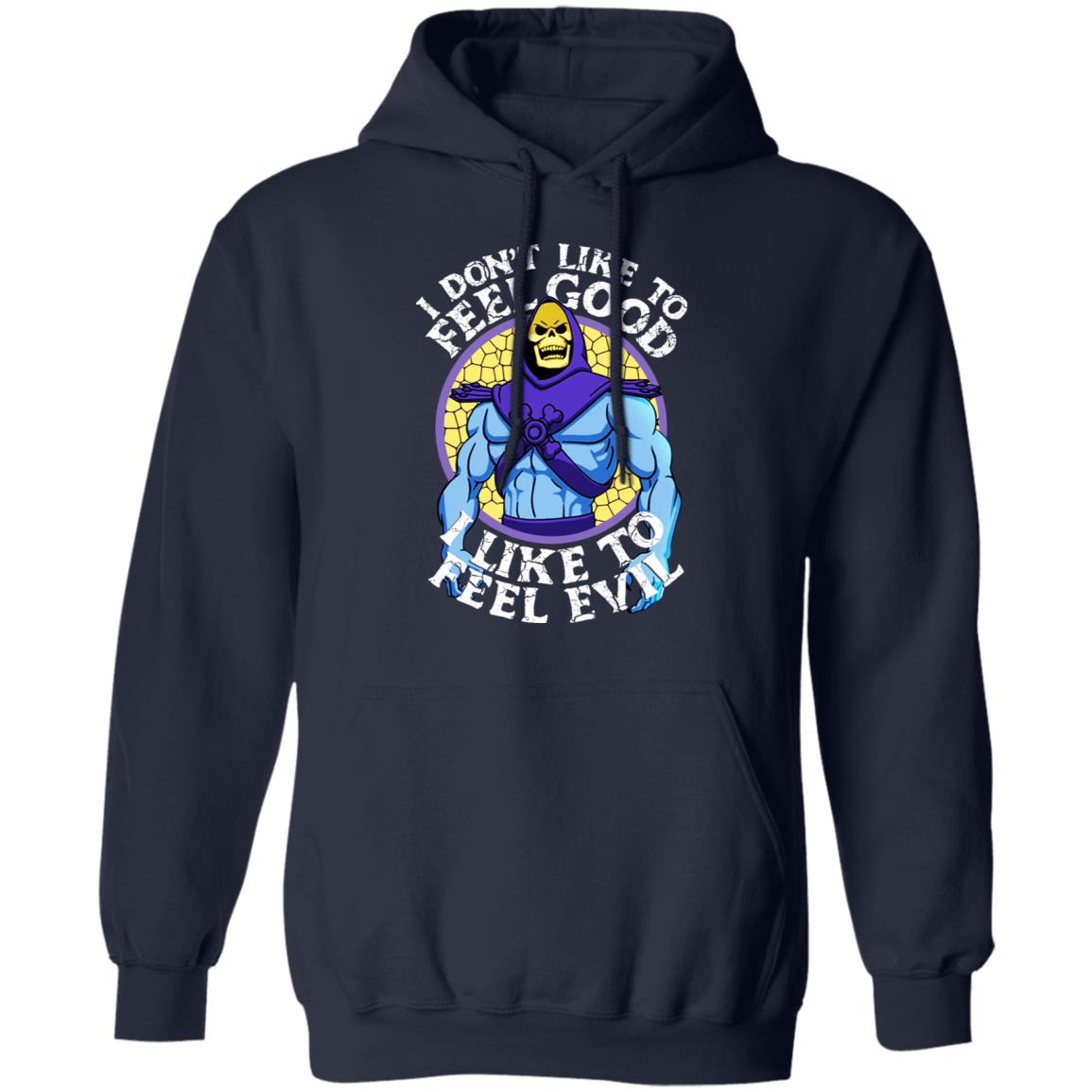 I Don’t Like To Feel Good I Like To Feel Evil Skeletor Version Shirt, Hoodie, Tank