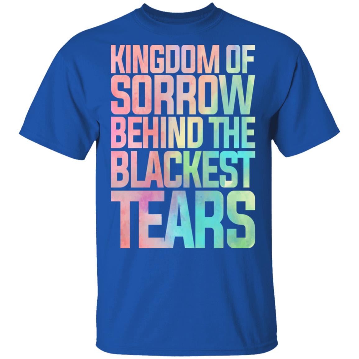 Kingdom Of Sorrow Behind The Blackest Tears Shirt, Hoodie, Tank