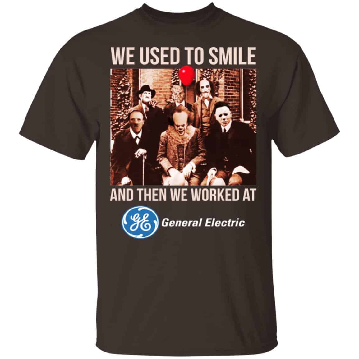 We Used To Smile And Then We Worked At General Electric Shirt, Hoodie, Tank