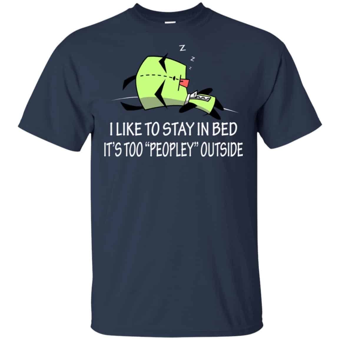I Like To Stay In Bed It’s Too Peopley Outside Shirt, Hoodie, Tank