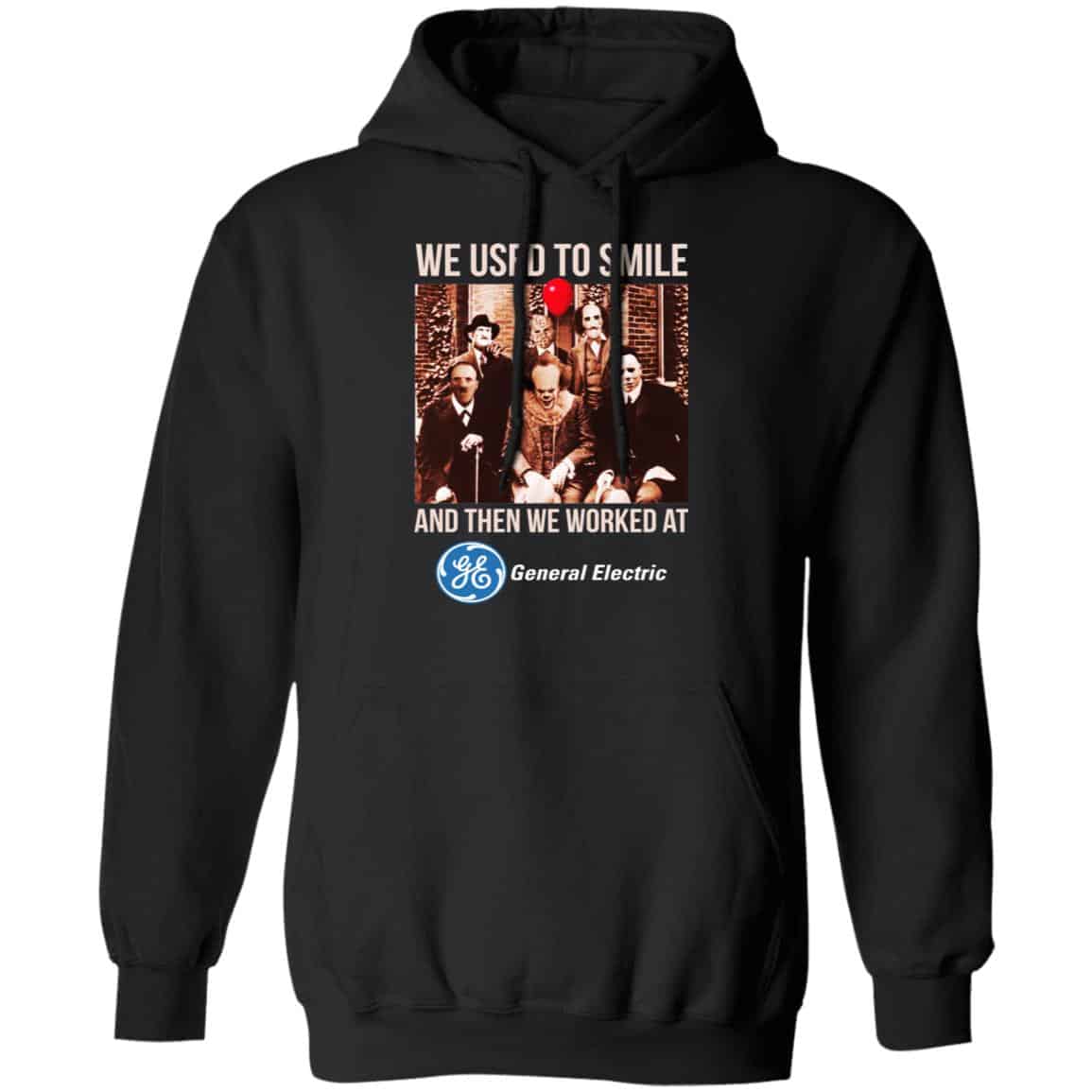 We Used To Smile And Then We Worked At General Electric Shirt, Hoodie, Tank