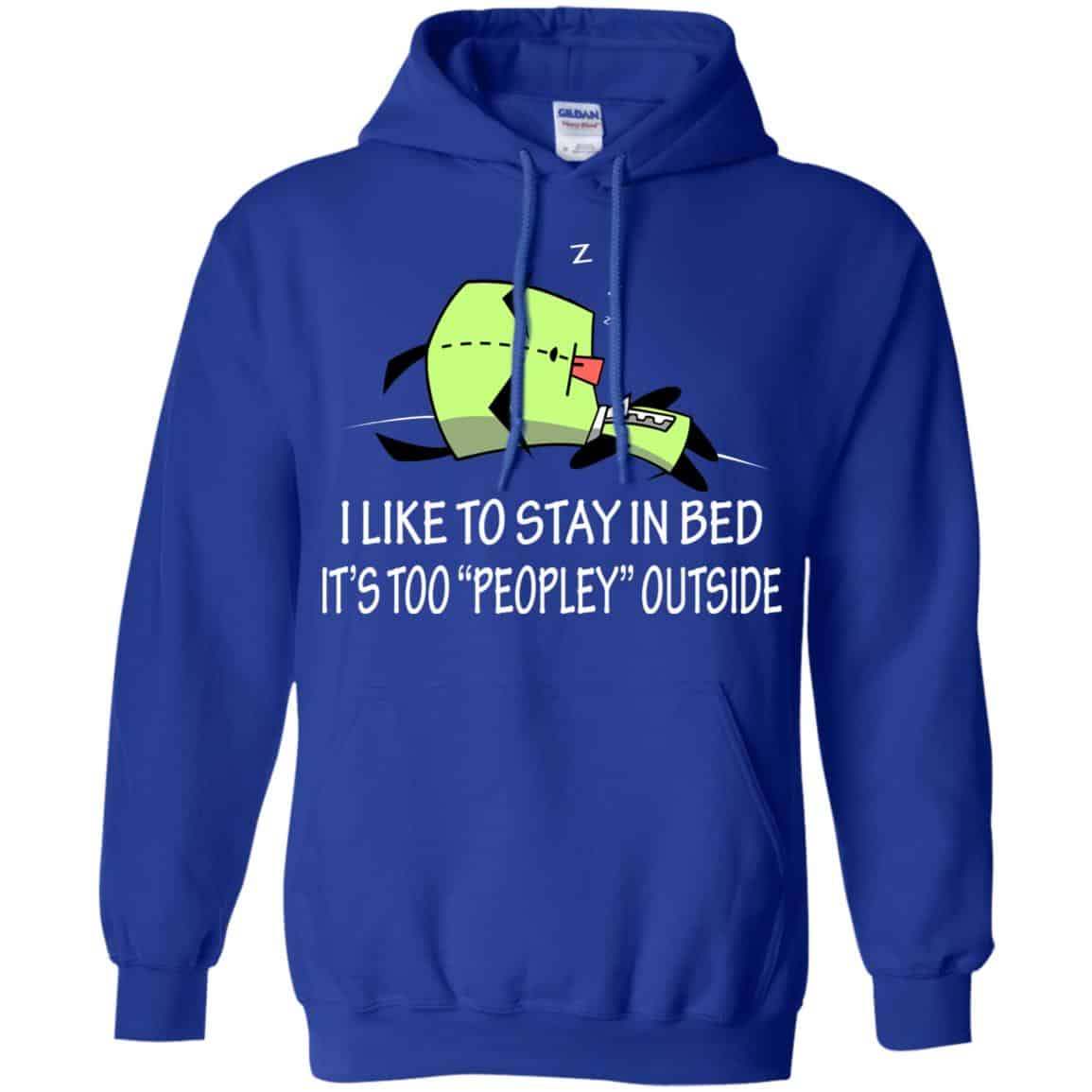 I Like To Stay In Bed It’s Too Peopley Outside Shirt, Hoodie, Tank