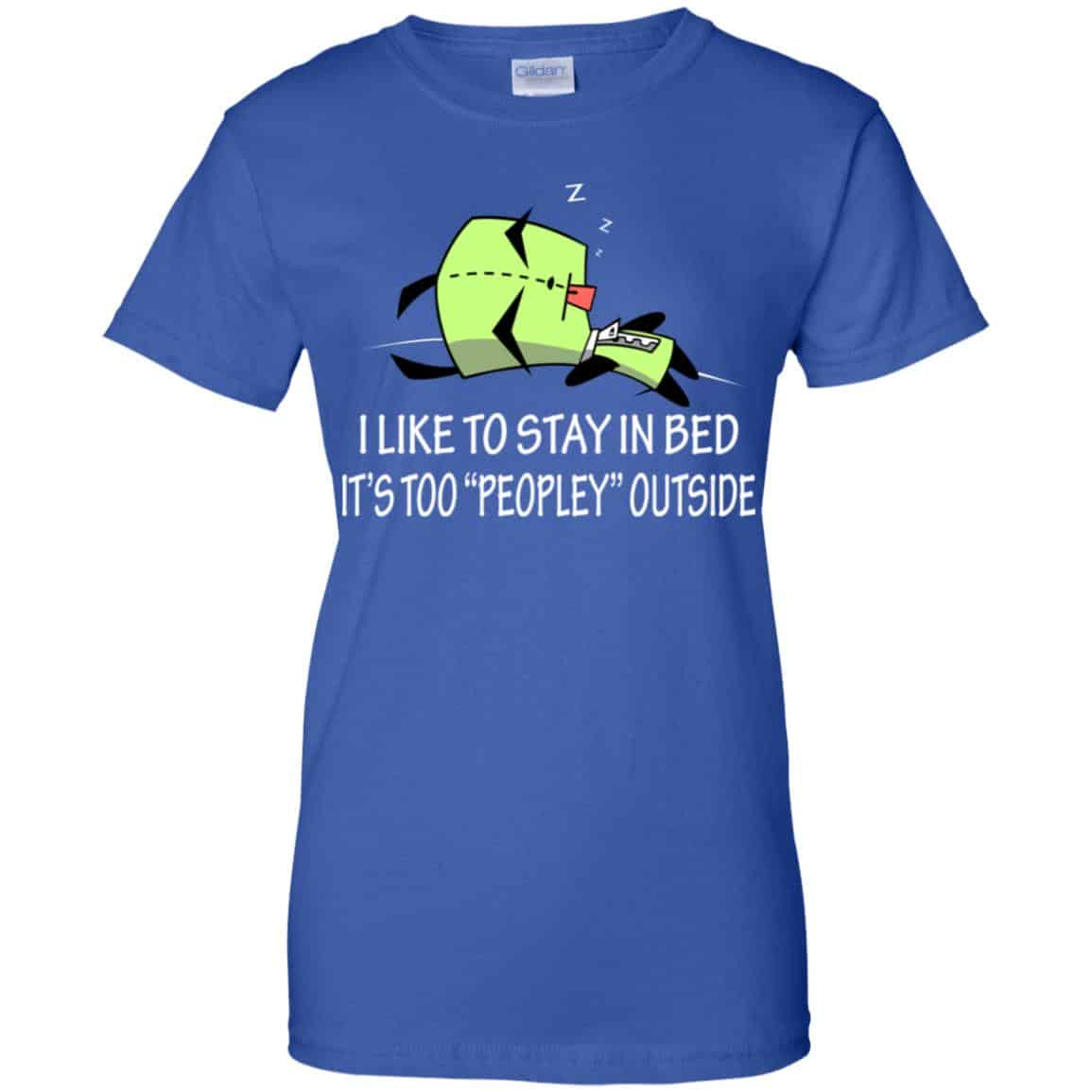 I Like To Stay In Bed It’s Too Peopley Outside Shirt, Hoodie, Tank
