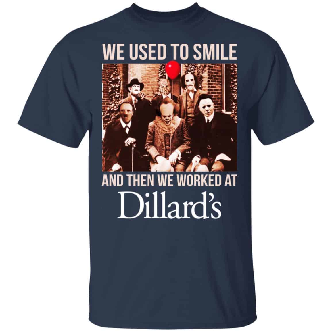 We Used To Smile And Then We Worked At Dillard’s Shirt, Hoodie, Tank