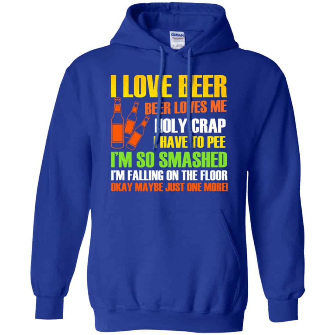 I Love Beer – Beer Loves Me Holy Crap I Have To Pee Shirt, Hoodie, Tank