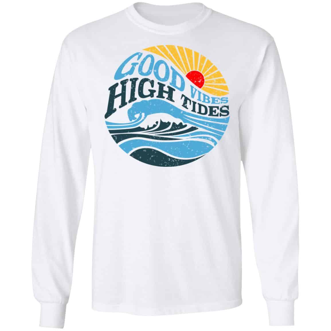 Good Vibes High Tides Shirt, Hoodie, Tank