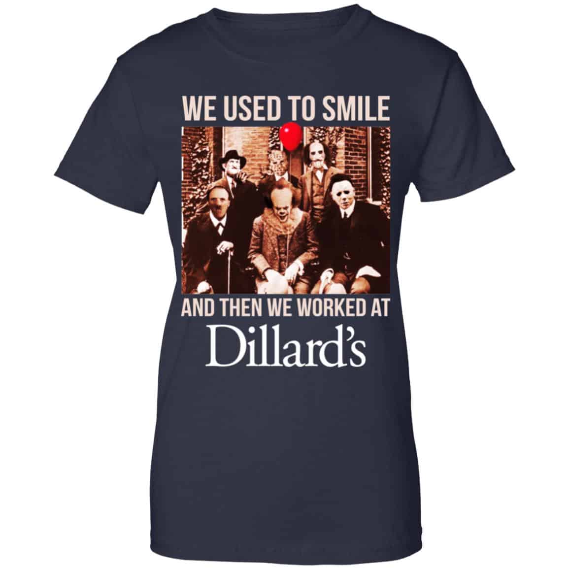 We Used To Smile And Then We Worked At Dillard’s Shirt, Hoodie, Tank