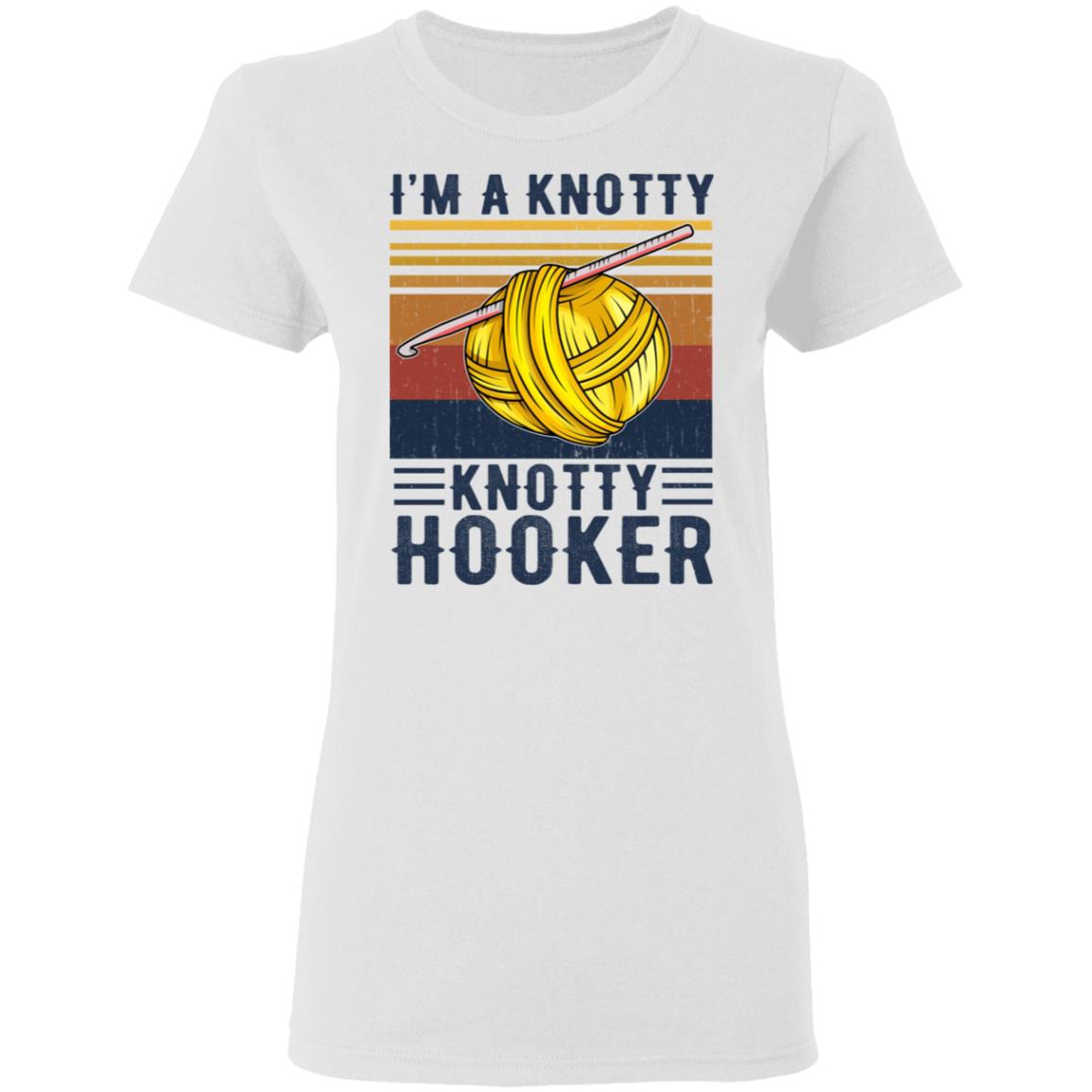 I’m A Knotty Knotty Hooker Knitting Shirt, Hoodie, Tank