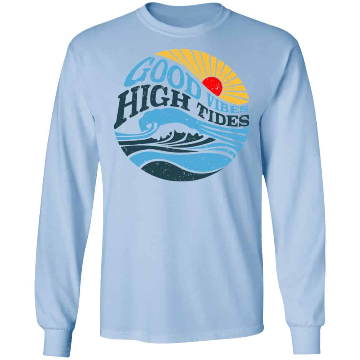 Good Vibes High Tides Shirt, Hoodie, Tank