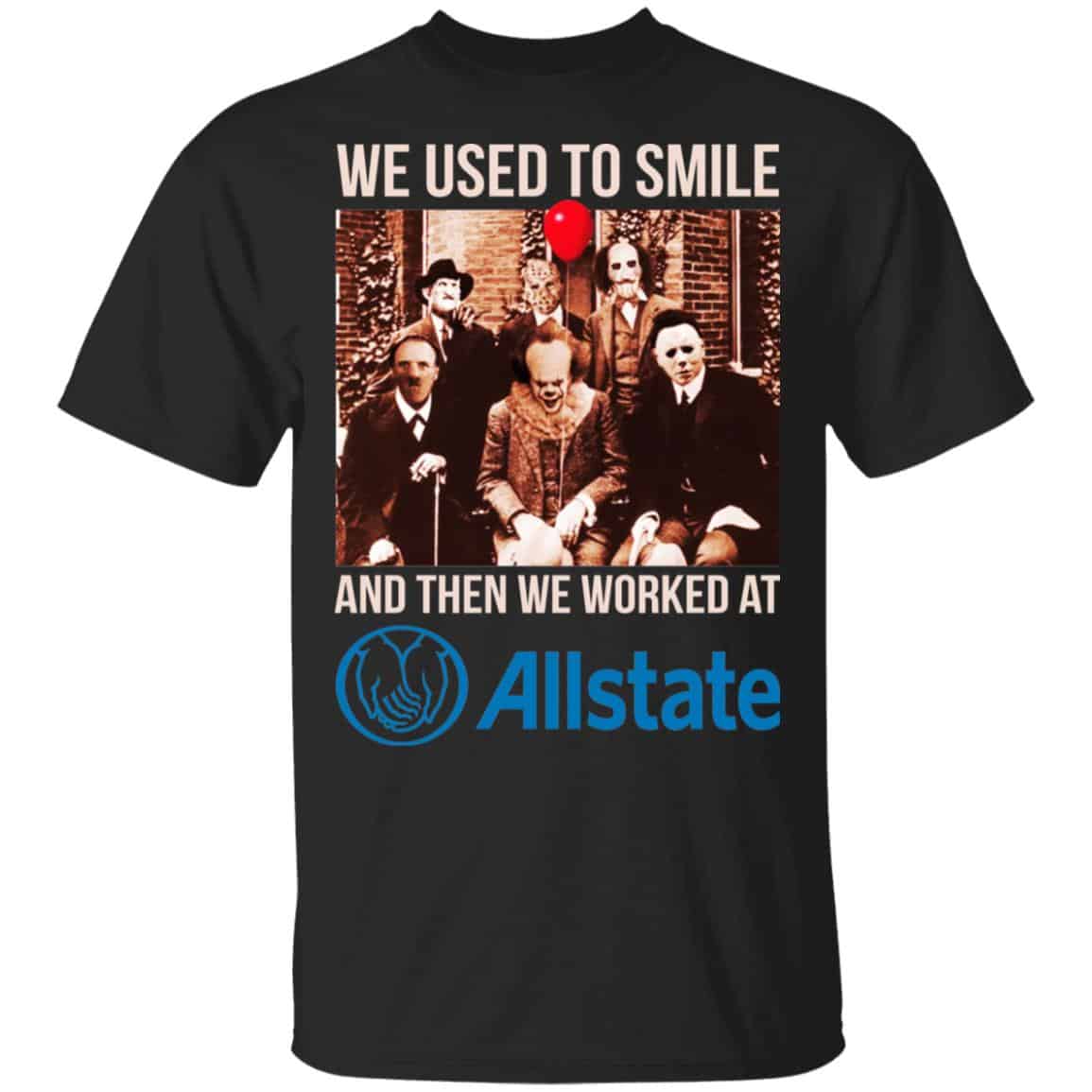 We Used To Smile And Then We Worked At Allstate Shirt, Hoodie, Tank