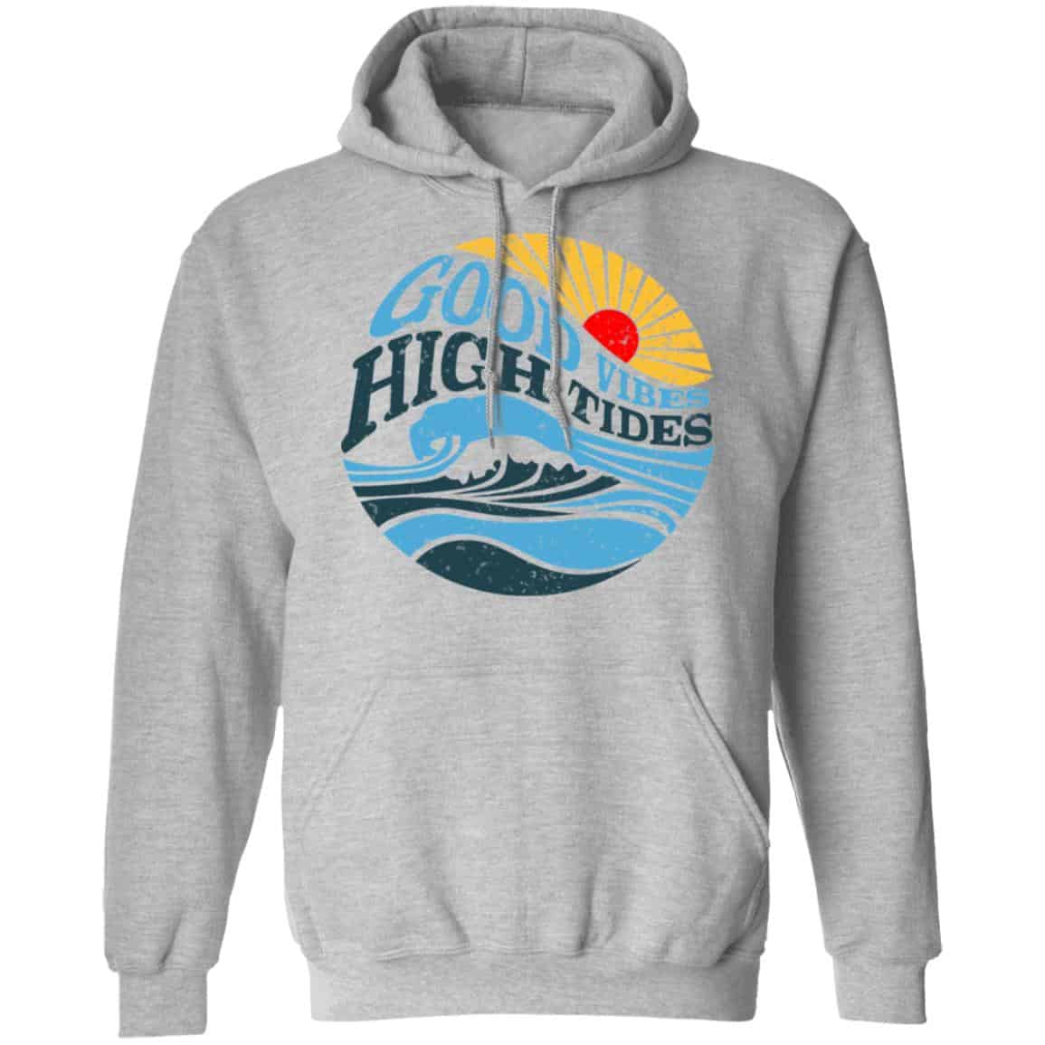 Good Vibes High Tides Shirt, Hoodie, Tank
