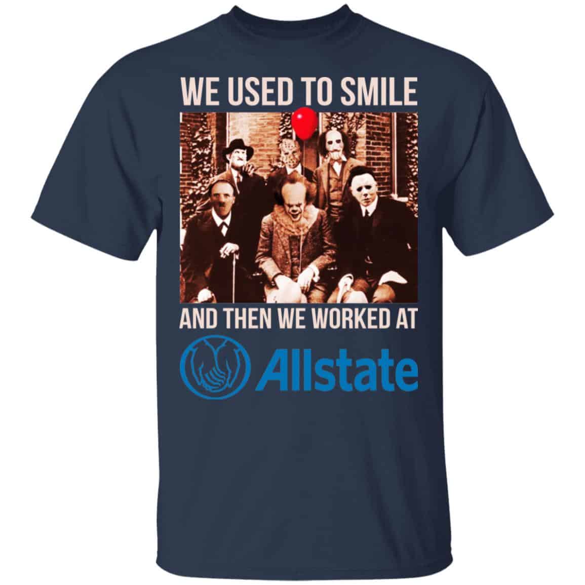 We Used To Smile And Then We Worked At Allstate Shirt, Hoodie, Tank