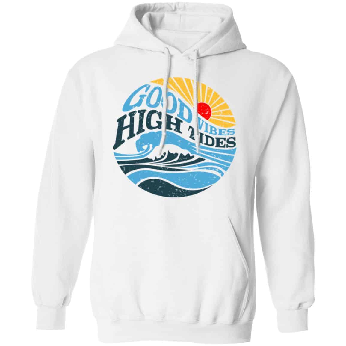 Good Vibes High Tides Shirt, Hoodie, Tank