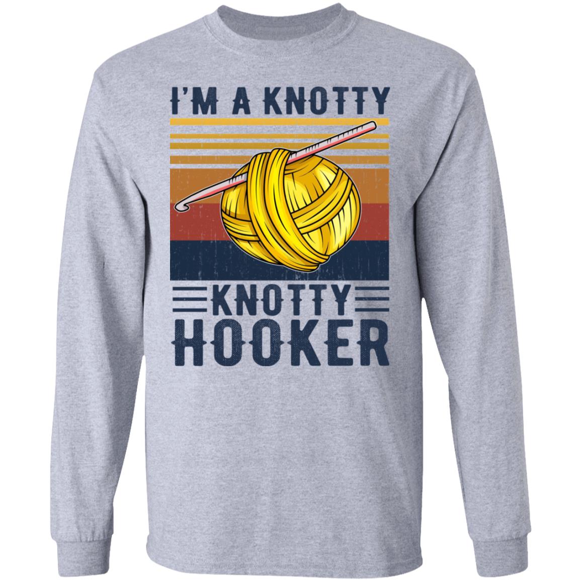 I’m A Knotty Knotty Hooker Knitting Shirt, Hoodie, Tank