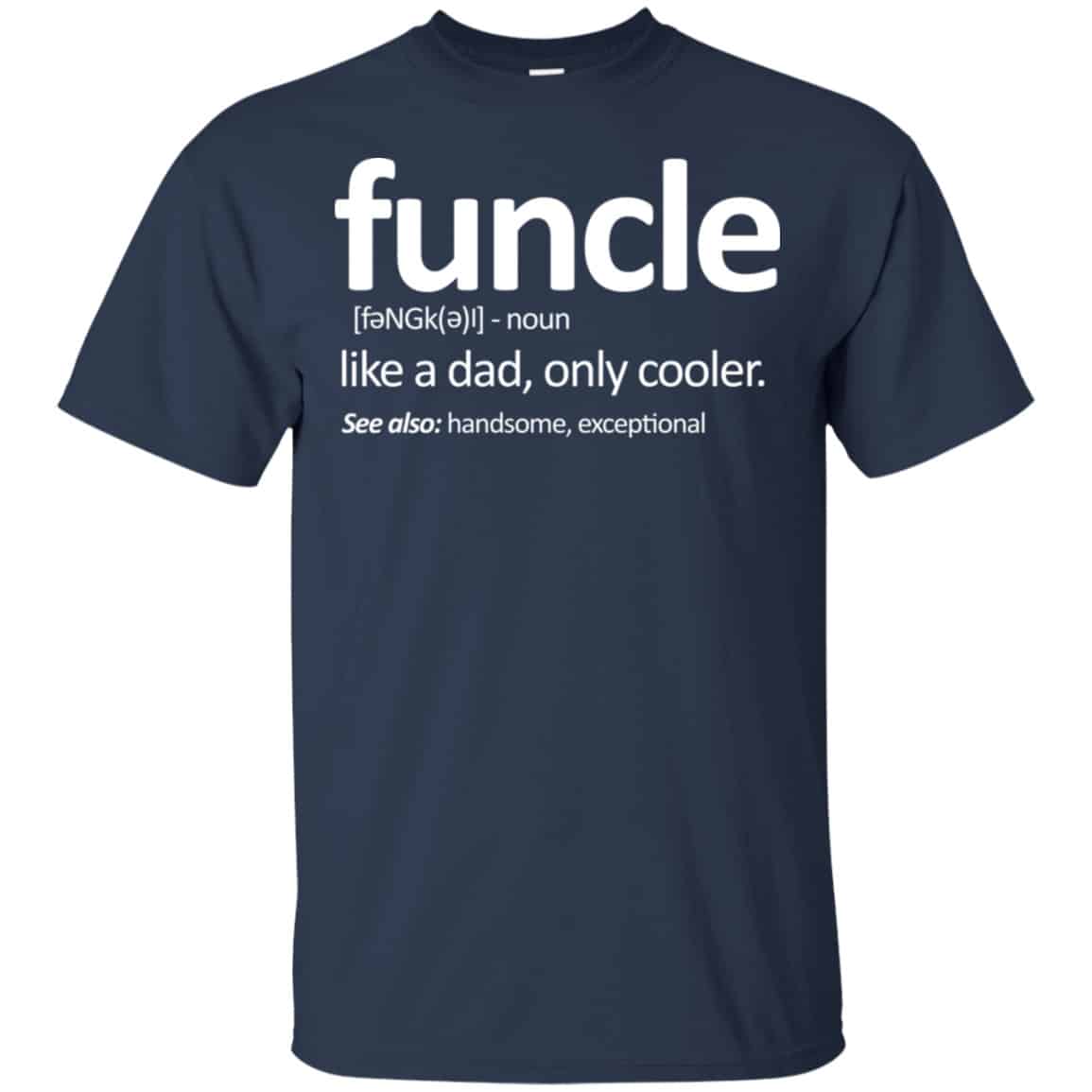 Funcle Like A Dad Only Cooler Shirt, Hoodie, Tank