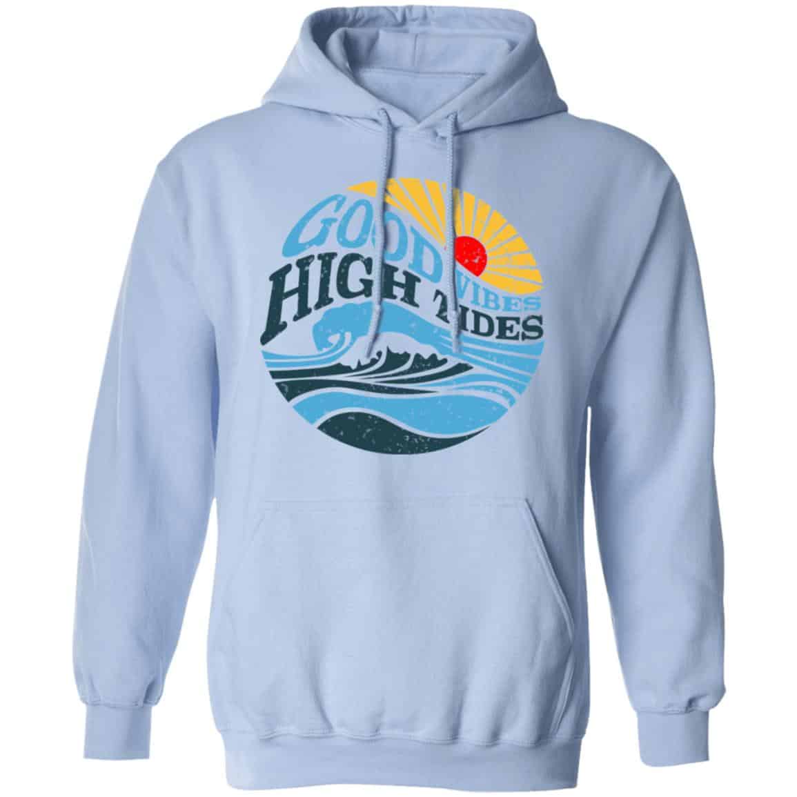 Good Vibes High Tides Shirt, Hoodie, Tank