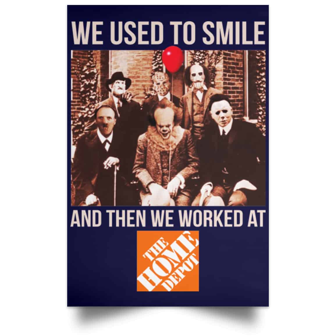 We Used To Smile And Then We Worked At The Home Depot Poster