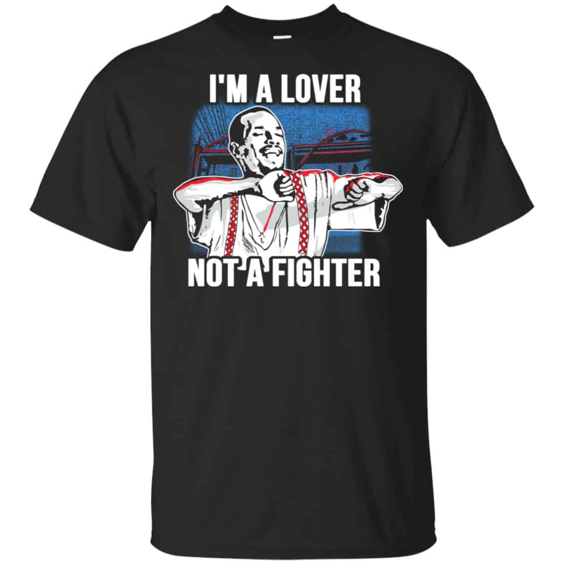 Blood In Blood Out: I’m A Lover Not A Fighter T-Shirts, Hoodie, Tank