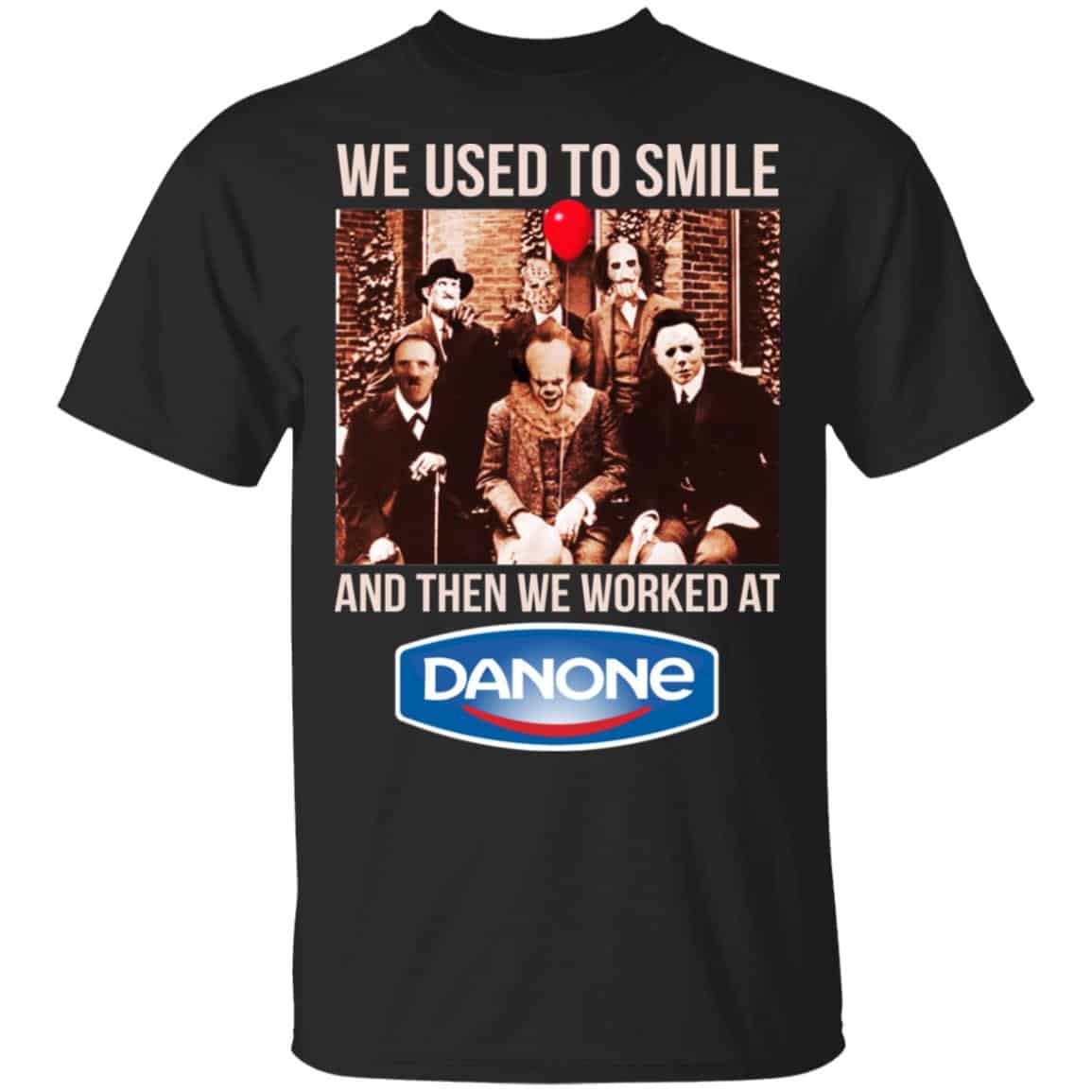 We Used To Smile And Then We Worked At Danone Shirt, Hoodie, Tank