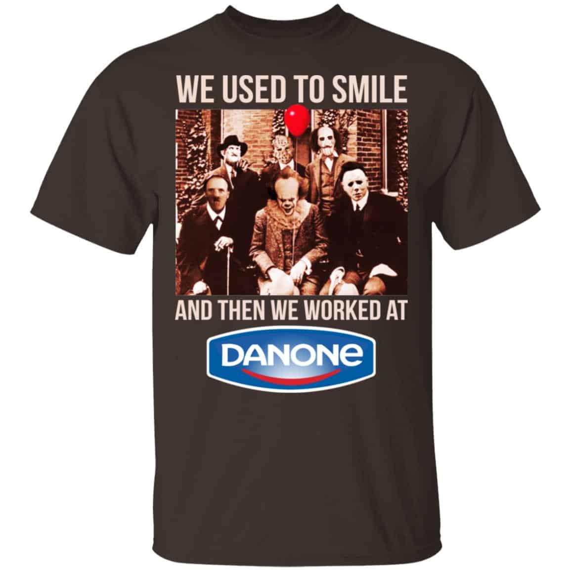 We Used To Smile And Then We Worked At Danone Shirt, Hoodie, Tank