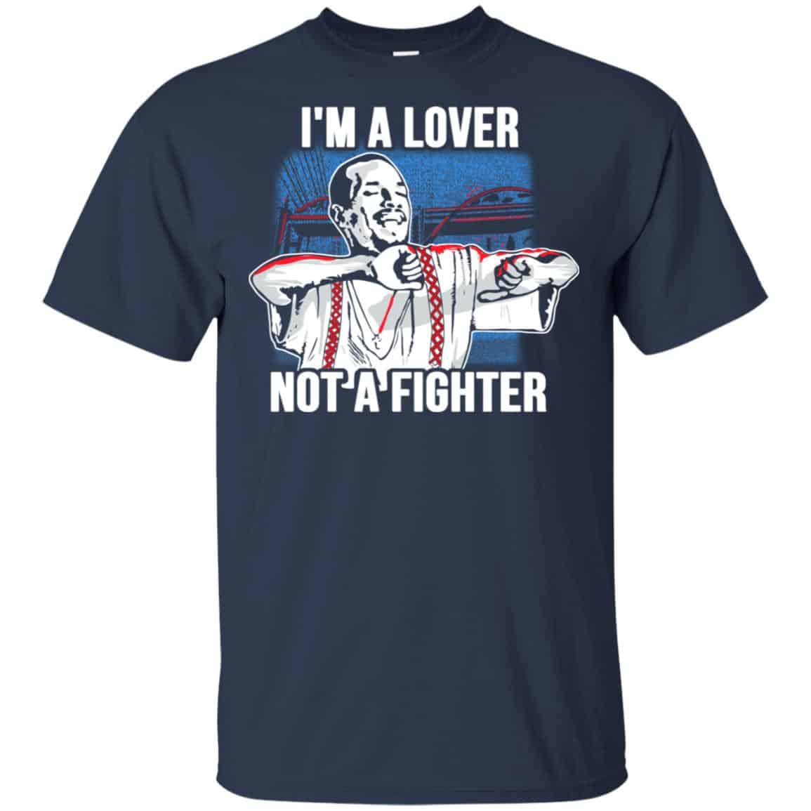 Blood In Blood Out: I’m A Lover Not A Fighter T-Shirts, Hoodie, Tank