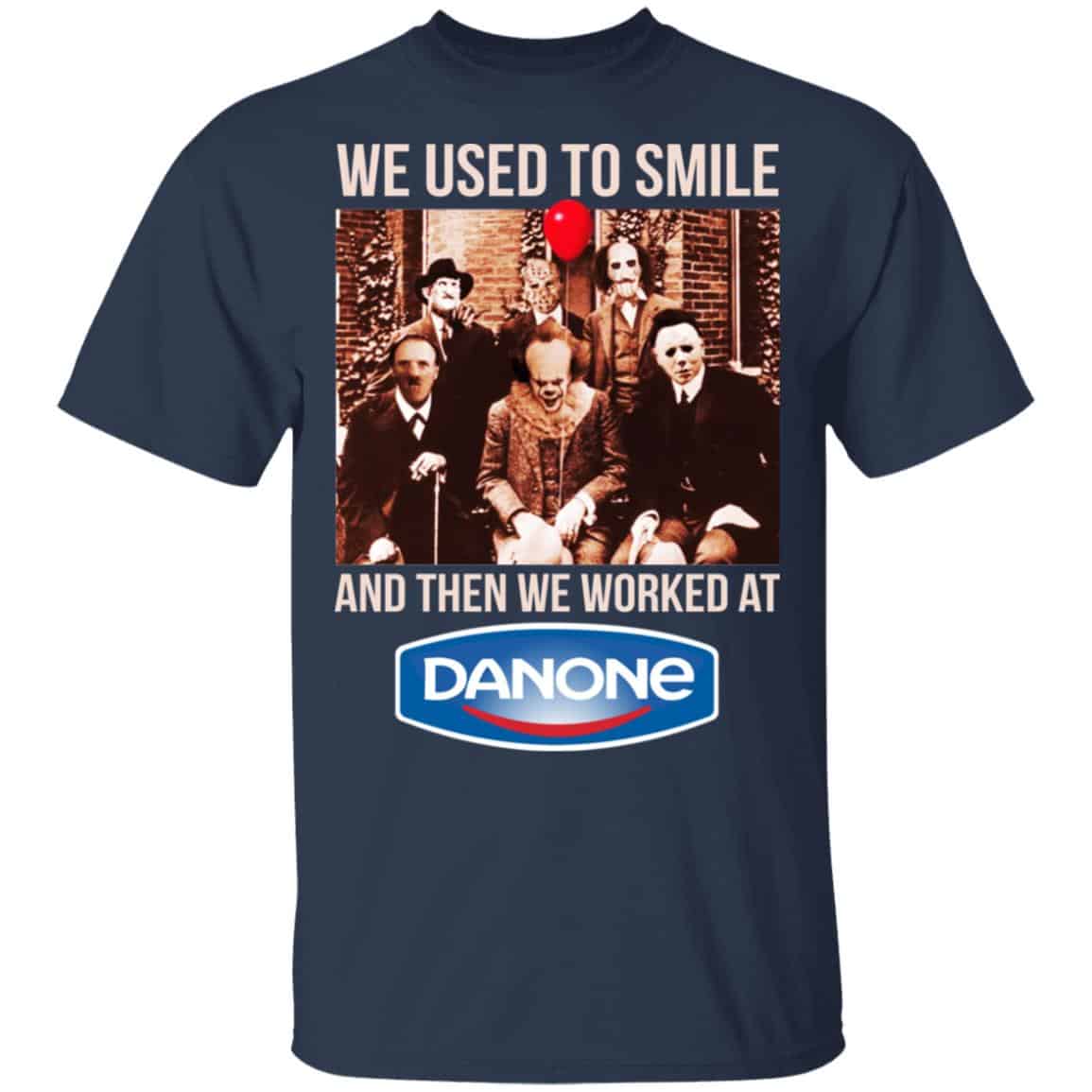We Used To Smile And Then We Worked At Danone Shirt, Hoodie, Tank