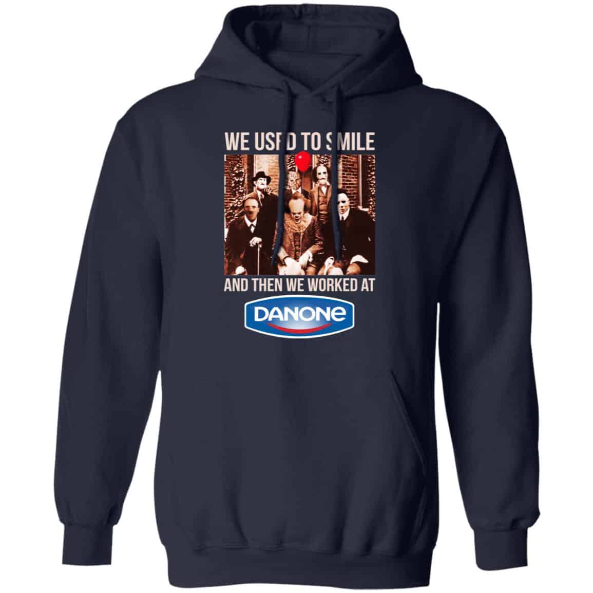 We Used To Smile And Then We Worked At Danone Shirt, Hoodie, Tank